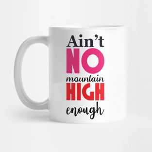 No mountain high enough Mug